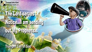 Jan 20, 2005 🎺 The Lord serves Notice... I am sending out My Prophets... Trumpet Call of God