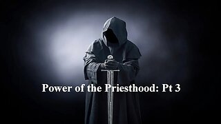 The Power of the Priesthood: Pt 3