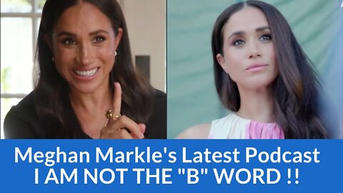 Meghan Markle's Latest Podcast- I Am Not The "B" Word and Royal Updates! #meghanmarkle #archetypes