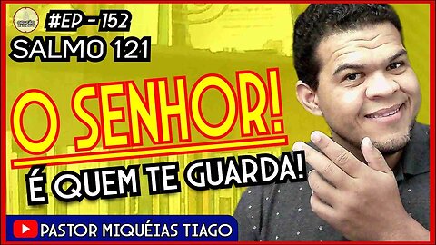 🔴LIVE #ep152 - Salmo 121- Pr Miquéias Tiago