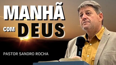 MANHÃ COM DEUS 07/03/2023