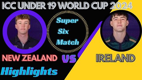 New Zealand v Ireland Match Highlights || ICC U19 Men’s CWC 2024 || under 19 world cup