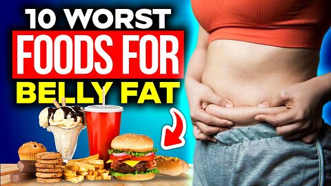 🚫 10 WORST FOODS FOR BELLY FAT 🍟🍕🍔 #BellyFat #AvoidTheseFoods #HealthTips #weightloss #fatloss