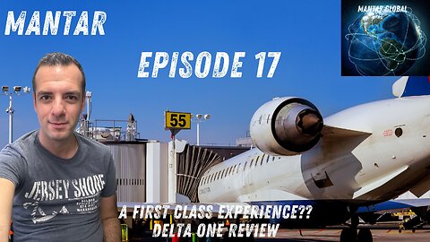 MANTAR Episode 17 A First Class Experience?? Delta One Review