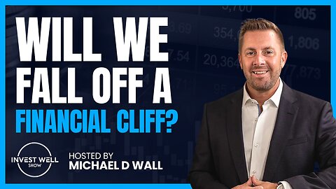 Invest Well Show - Will We Fall Off a Financial Cliff?