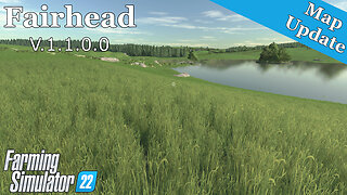 Map Update | Fairhead | V.1.1.0.0 | Farming Simulator 22