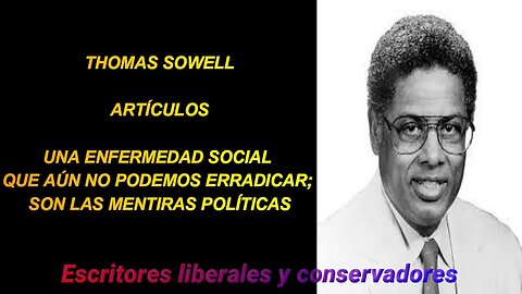 Thomas Sowell - Una enfermedad social que aún no podemos erradicar; son las mentiras políticas