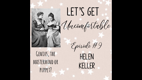 Let’s Get Uncomfortable - Helen Keller
