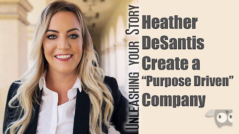 Heather DeSantis Create a “Purpose Driven” Company