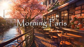 Morning Paris Cafe Ambience - Positive Bossa Nova & Jazz Music for Good Mood Start the Day