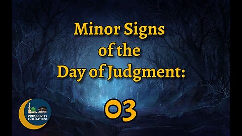 Minor Signs of the Day of Judgment 03