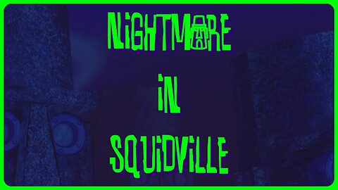 Squidward Buddy What Red Eyes You Have and Were Your Teeth Always So Big? (Nightmare In Squidville)