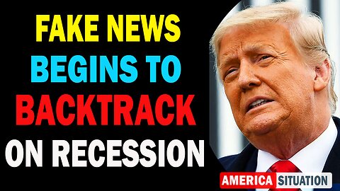 X22 Dave Report! Fake News Begins To Backtrack On Recession