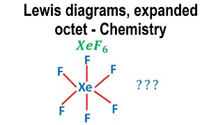 Lewis diagrams, expanded octet - Chemistry