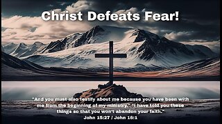 Christ Defeats Fear!