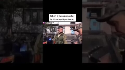 when a Russian soldier is disturbed by a bomb