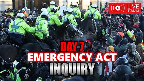 Day 7 - EMERGENCY ACT INQUIRY - LIVE COVERAGE