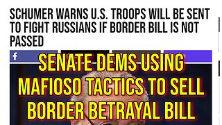 2024 Chaos: Senate Democrats Using Mafioso Tactics To Sell Border Betrayal Bill (And Fund Ukraine)