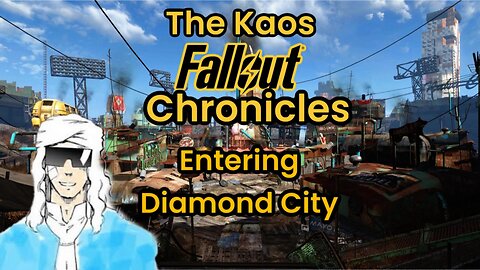 The Kaos Fallout Chronicles : Finally Entering Diamond City!