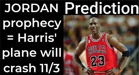 MICHAEL JORDAN prophecy = Harris’ plane will crash Nov 3