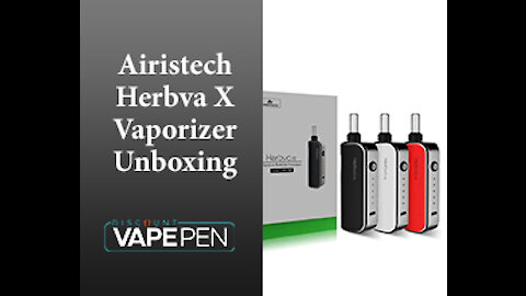 Airistech Herbva X Vaporizer Unboxing