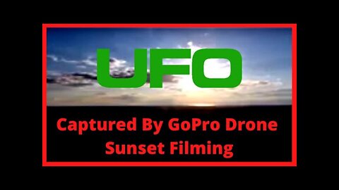 UFO Sighting Captured By GoPro Drone - Sunset Filming