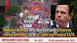 Movimento Fora Bolsonaro chama novo ato em 2/10 e não convoca 12/9 - Resumo do Dia nº 823 - 10/09/21