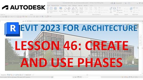 REVIT 2023 ARCHITECTURE: LESSON 46 - CREATE AND USE PHASES