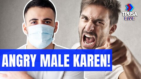 A MALE KAREN THROWS A HISSY FIT OVER WOMAN NOT WEARING A MASK
