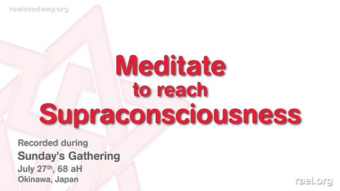 Maitreya Rael: Meditate to reach Supraconsciousness (68-07-27)