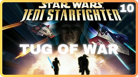 Star Wars Jedi Starfighter - Mission 10 - Tug of War