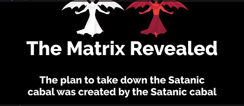 The Matrix Revealed – The Plan to take down the Satanic Cabal was Created by the Satanic Cabal