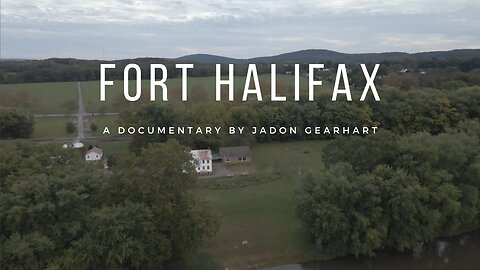 Fort Halifax Documentary