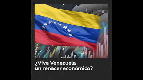 La economía de Venezuela: ¿qué ha cambiado?