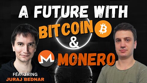 A Future With Bitcoin & Monero | Juraj Bednar