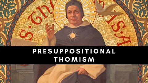 Presuppositional Thomism