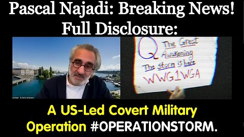 Pascal Najadi: BREAKING NEWS: The War Is Already WON - A US-Led Covert Military Operation #OPERATIONSTORM!