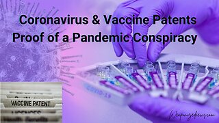 Coronavirus & Vaccine Patents Proof of a Pandemic Conspiracy