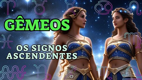 Gêmeos, Os Signos Ascendentes