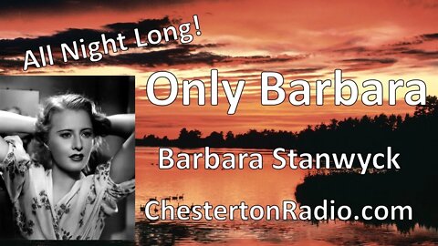 Only Barbara - Barbara Stanwyck - All Night Long!