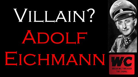 Villain? Adolf Eichmann