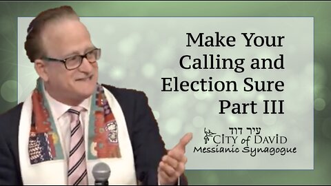 Make Your Calling and Election Sure - Part 3 (of 3)