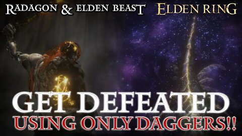 Elden Ring - Radagon and Elden Beast Bosses Defeated Using Only Daggers (Crazy Difficult!)