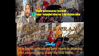 The Unforgettable Craziness of galatasaray Football Fans- Istanbul vlog no 2