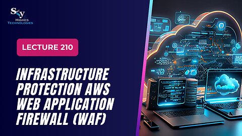 210. Infrastructure Protection AWS Web Application Firewall (WAF) | Skyhighes | Cloud Computing