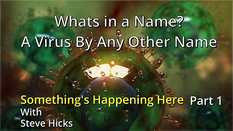8/28/23 A Virus By Any Other Name "What’s In a Name?" part 1 S3E4p1