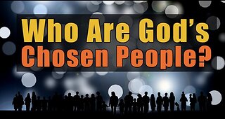 Sermen Segment: Who are God's chosen people?