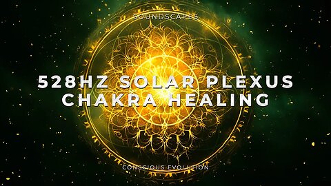 528Hz Solar Plexus Chakra Healing Music for Meditation, Manifestation, Sleep and Relaxation