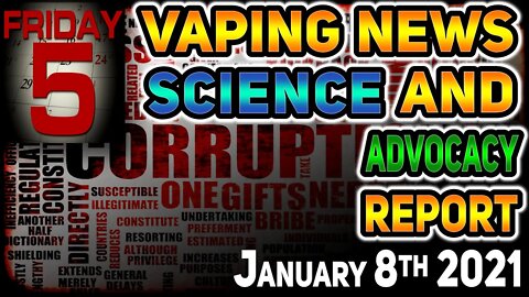5 on Friday International Vaping News, Science, and Advocacy Report for the 8th of January 2021