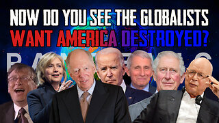 NOW Do You See The Globalists Want America Destroyed?